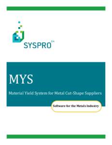 MYS Material Yield System for Metal Cut-Shape Suppliers Software for the Metals Industry SYSPRO Solutions for Metal Distributors and Service Centers