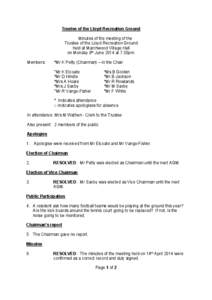 Trustee of the Lloyd Recreation Ground Minutes of the meeting of the Trustee of the Lloyd Recreation Ground held at Marchwood Village Hall on Monday 9th June 2014 at 7.30pm. Members: