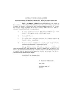 CENTRAL FUND OF CANADA LIMITED NOTICE OF ANNUAL MEETING OF THE HOLDERS OF COMMON SHARES NOTICE IS HEREBY GIVEN that the Annual Meeting of the holders of Common shares of Central Fund of Canada Limited (hereinafter called