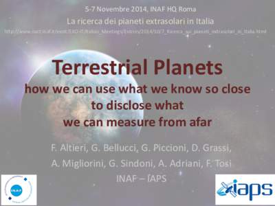 5-7 Novembre 2014, INAF HQ Roma  La ricerca dei pianeti extrasolari in Italia http://www.oact.inaf.it/exoit/EXO-IT/Italian_Meetings/Entries7_Ricerca_sui_pianeti_extrasolari_in_Italia.html  Terrestrial Planets