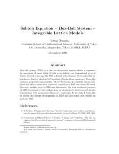 Soliton Equation – Box-Ball System – Integrable Lattice Models Tetsuji Tokihiro Graduate School of Mathematical Sciences, University of Tokyo, 3-8-1 Komaba, Meguro-ku, Tokyo153-8914, JAPAN December 2000