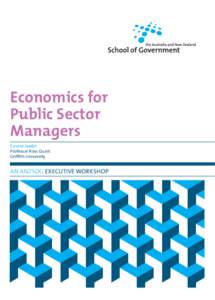 Economics for Public Sector Managers Course leader Professor Ross Guest Griffith University