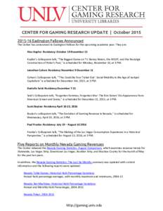 CENTER FOR GAMING RESEARCH UPDATE | OctoberEadington Fellows Announced The Center has announced its Eadington Fellows for the upcoming academic year. They are: Alex Kupfer: Residency: October 19-November 15