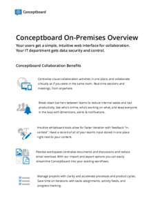 Conceptboard On-Premises Overview Your users get a simple, intuitive web interface for collaboration. Your IT department gets data security and control. Conceptboard Collaboration Beneﬁts