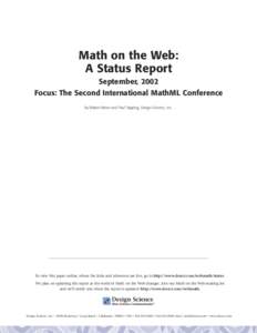 Math on the Web: A Status Report September, 2002 Focus: The Second International MathML Conference by Robert Miner and Paul Topping, Design Science, Inc.