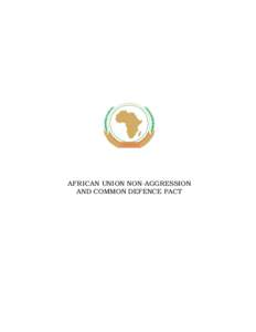 AFRICAN UNION NON-AGGRESSION AND COMMON DEFENCE PACT 1  AFRICAN UNION NON-AGGRESSION