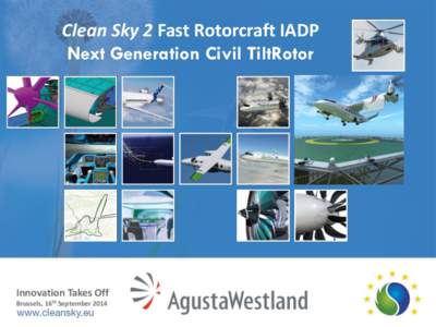 Clean Sky 2 Fast Rotorcraft IADP Next Generation Civil TiltRotor Innovation Takes Off Brussels, 16th September 2014