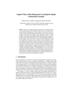 Logical Vision: Meta-Interpretive Learning for Simple Geometrical Concepts Wang-Zhou Dai1 , Stephen H. Muggleton2 and Zhi-Hua Zhou1 1  National Key Laboratory for Novel Software Technology, Nanjing University