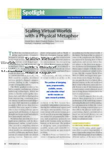 Spotlight Editor: Brian Brannon n  Scaling Virtual Worlds with a Physical Metaphor Daniel Horn, Ewen Cheslack-Postava, Tahir Azim,