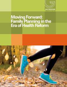 Moving Forward: Family Planning in the Era of Health Reform Moving Forward: Family Planning in the