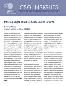 CSG INSIGHTS Selected Blog Posts from the SSR Resource Centre’s The Hub Policing Engendered Security Sector Reform By Heather Murphy (Originally published on October 28, 2014)