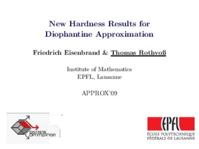New Hardness Results for Diophantine Approximation Friedrich Eisenbrand & Thomas Rothvoß Institute of Mathematics EPFL, Lausanne