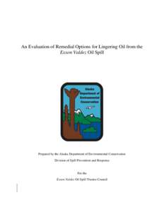 An Evaluation of Remedial Options for Lingering Oil from the Exxon Valdez Oil Spill Prepared by the Alaska Department of Environmental Conservation Division of Spill Prevention and Response