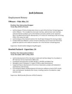 Josh Johnson Employment History VMware – Palo Alto, CA Position: User Interaction Designer Term: May 2010 to Present