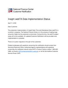 National Finance Center Customer Notification Insight webTA Data Implementation Status April 11, 2018 Dear Customer: