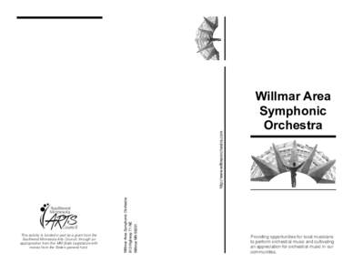 http://www.willmarorchestra.com Willmar Area Symphonic Orchestra 913 Highway 71 NE Willmar MNThis activity is funded in part by a grant from the