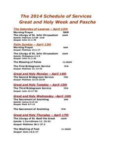 The 2014 Schedule of Services Great and Holy Week and Pascha The Saturday of Lazarus – April 12th Morning Prayer The Liturgy of St. John Chrysostom