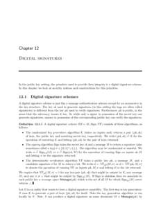 Chapter 12 Digital signatures In the public key setting, the primitive used to provide data integrity is a digital signature scheme. In this chapter we look at security notions and constructions for this primitive.