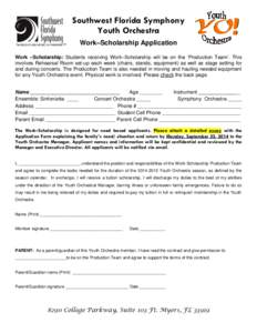 Southwest Florida Symphony Youth Orchestra Work–Scholarship Application Work –Scholarship: Students receiving Work–Scholarship will be on the ‘Production Team’. This involves Rehearsal Room set-up each week (ch