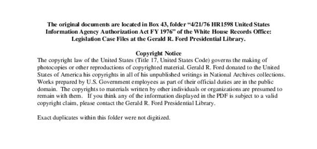 The original documents are located in Box 43, folder “[removed]HR1598 United States Information Agency Authorization Act FY 1976” of the White House Records Office: Legislation Case Files at the Gerald R. Ford Preside