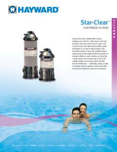 ™  CARTRIDGE FILTERS Hayward Star-Clear cartridge filters provide sparkling pure water for a wide range of pool sizes