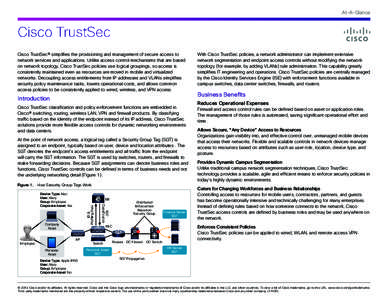 At-A-Glance  Cisco TrustSec Cisco TrustSec® simplifies the provisioning and management of secure access to network services and applications. Unlike access control mechanisms that are based on network topology, Cisco Tr