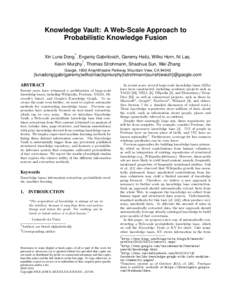 Knowledge Vault: A Web-Scale Approach to Probabilistic Knowledge Fusion ∗ Xin Luna Dong , Evgeniy Gabrilovich, Geremy Heitz, Wilko Horn, Ni Lao, †