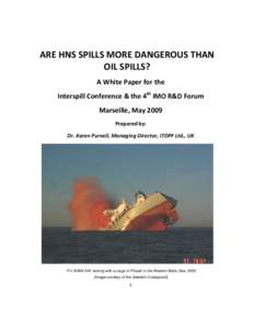ARE HNS SPILLS MORE DANGEROUS THAN  OIL SPILLS?  A White Paper for the  Interspill Conference & the 4th IMO R&D Forum  Marseille, May 2009  Prepared by: 