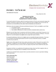 news release FOR IMMEDIATE RELEASE Friday, March 20, 2015 PROVINCIAL BY-ELECTION THE PAS — TUESDAY, APRIL 21, 2015 ENUMERATION OF VOTERS SET TO BEGIN