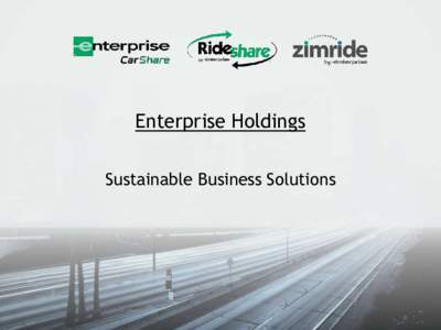 Enterprise Holdings Sustainable Business Solutions Agenda • Overview of CarShare-Public and Closed Programs