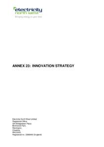 ANNEX 23: INNOVATION STRATEGY  Electricity North West Limited Registered Office: 304 Bridgewater Place, Birchwood Park,