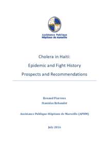 Cholera in Haiti: Epidemic and Fight History Prospects and Recommendations Renaud Piarroux Stanislas Rebaudet