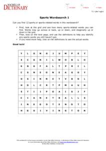 Sports Wordsearch 1 Can you find 12 sports or sports-related words in this wordsearch?  First, look at the grid and see how many sports-related words you can find. Words may go across or back, up or down, and diagonal