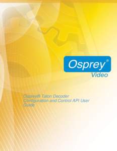 Osprey Talon Decoder Configuration and Control API User Guide  Osprey® Talon Decoder Configuration and Control API User Guide