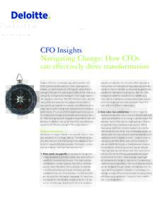 CFO Insights Navigating Change: How CFOs can effectively drive transformation Today’s CFOs are increasingly required to partner with CEOs to drive transformations in their organizations. Indeed, our North American CFO 
