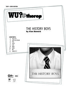 2007—2008 SEASON  THE HISTORY BOYS by Alan Bennett CONTENTS 2 The 411