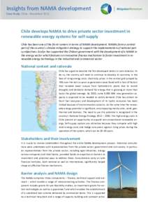 Insights from NAMA development Case Study: Chile - November 2013 Chile develops NAMA to drive private sector investment in renewable energy systems for self-supply Chile has been one of the front runners in terms of NAMA