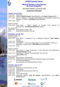III SEQT Summer School “Medicinal Chemistry in Drug Discovery: the Pharma Perspective” Tres Cantos (Madrid), June 25-27, 2013 SCIENTIFIC PROGRAM Tuesday, June 25, 2013