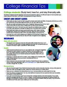 College Financial Tips College students: Study hard, have fun, and stay financially safe. As Oregon’s largest business regulatory and consumer protection agency, we offer some tips on how to protect your credit, person