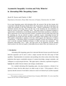 Asymmetric Inequality Aversion and Noisy Behavior in Alternating-Offer Bargaining Games Jacob K. Goeree and Charles A. Holt* Department of Economics, Rouss Hall, University of Virginia, Charlottesville, VAIn two-