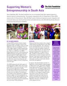 Supporting Women’s Entrepreneurship in South Asia Since September 2012, The Asia Foundation has run an innovative South Asia regional program to advance women’s entrepreneurship. This program, supported by the U.S. D