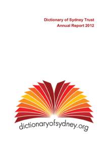 Dictionary of Sydney Trust Annual Report 2012 About the Dictionary Dictionary, encyclopaedia, atlas, guide book, gazetteer, Sydney now and Sydney