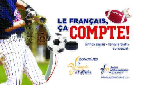 LE FRANÇAIS, ÇA Termes anglais - français relatifs au baseball  www.ssjbmauricie.qc.ca