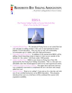 RBSA The Premier Sailing Facility on Scenic Rehoboth Bay What’s New for the 2015 Season? • Upgraded Rental Fleet: We introduced Flying Scots to our rental fleet last year and plan on adding another 2 this year to mee