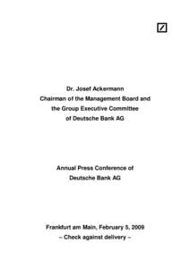 Dr. Josef Ackermann Chairman of the Management Board and the Group Executive Committee of Deutsche Bank AG  Annual Press Conference of