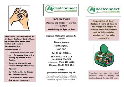 DROP IN TIMES Monday and Friday — 9.30am to 12.30pm Wednesday — 1pm to 4pm Deafconnect provides services to all Deaf, deafened, hard of hearing and deafblind people their