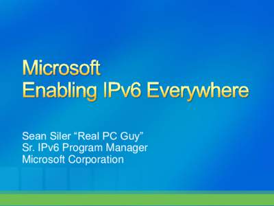 Sean Siler “Real PC Guy” Sr. IPv6 Program Manager Microsoft Corporation Secure Neighbor Discovery (SeND)