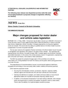 ATTENTION ALL DEALERS, SALESPEOPLE AND INTERESTED PARTIES: The following news release was dispatched province-wide this week encouraging feedback to proposed changes to legislation affecting our industry.