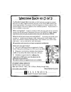 Welcome Back to U of I! The Student Legal Service office at UIUC welcomes you back to campus! Each year our office, staffed by full-time attorneys, serves nearly 3,000 students with various legal problems. The purpose of