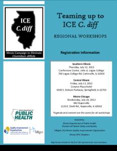 Teaming up to ICE C. diff REGIONAL WORKSHOPS Registration Information Southern Illinois